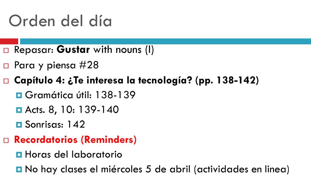 Orden del día Repasar: Gustar with nouns (I) Para y piensa #28