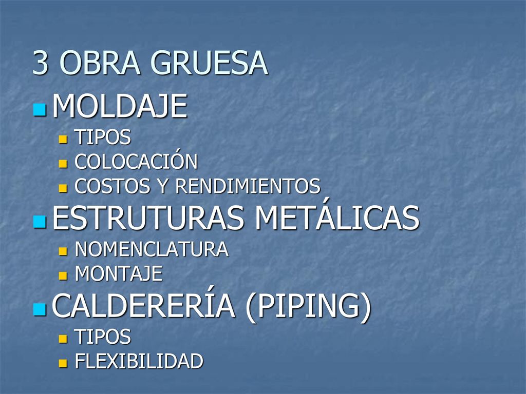 3 OBRA GRUESA MOLDAJE ESTRUTURAS METÁLICAS CALDERERÍA (PIPING) TIPOS