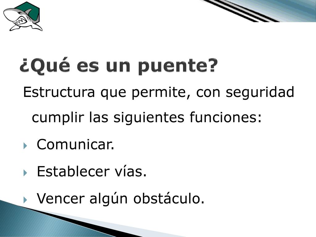 ¿Qué es un puente Estructura que permite, con seguridad cumplir las siguientes funciones: Comunicar.