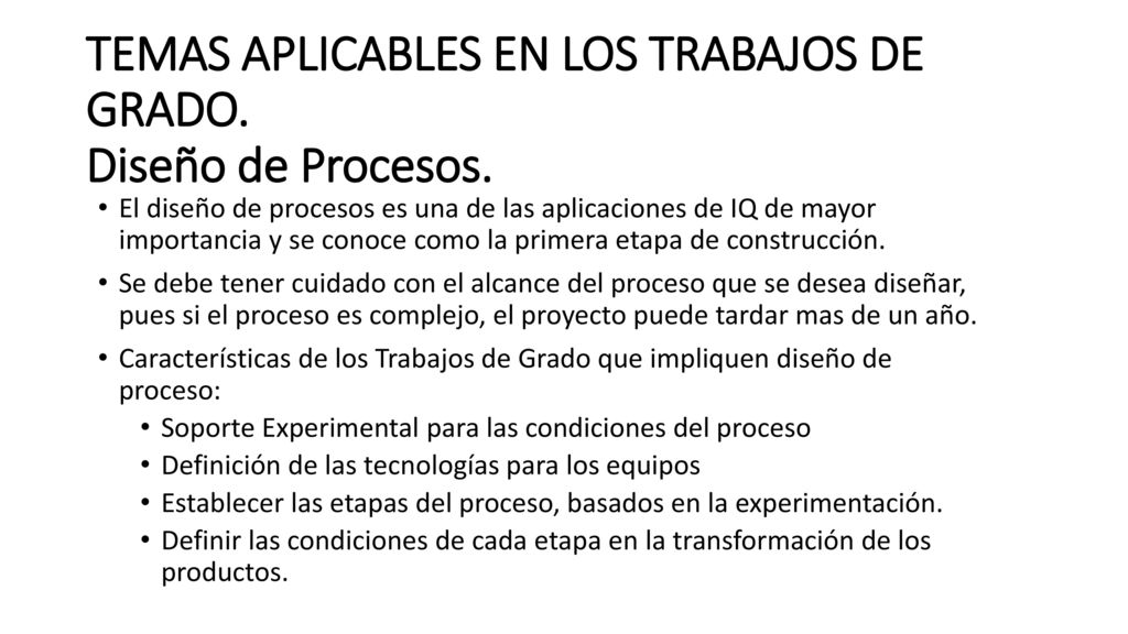TEMAS APLICABLES EN LOS TRABAJOS DE GRADO. Diseño de Procesos.