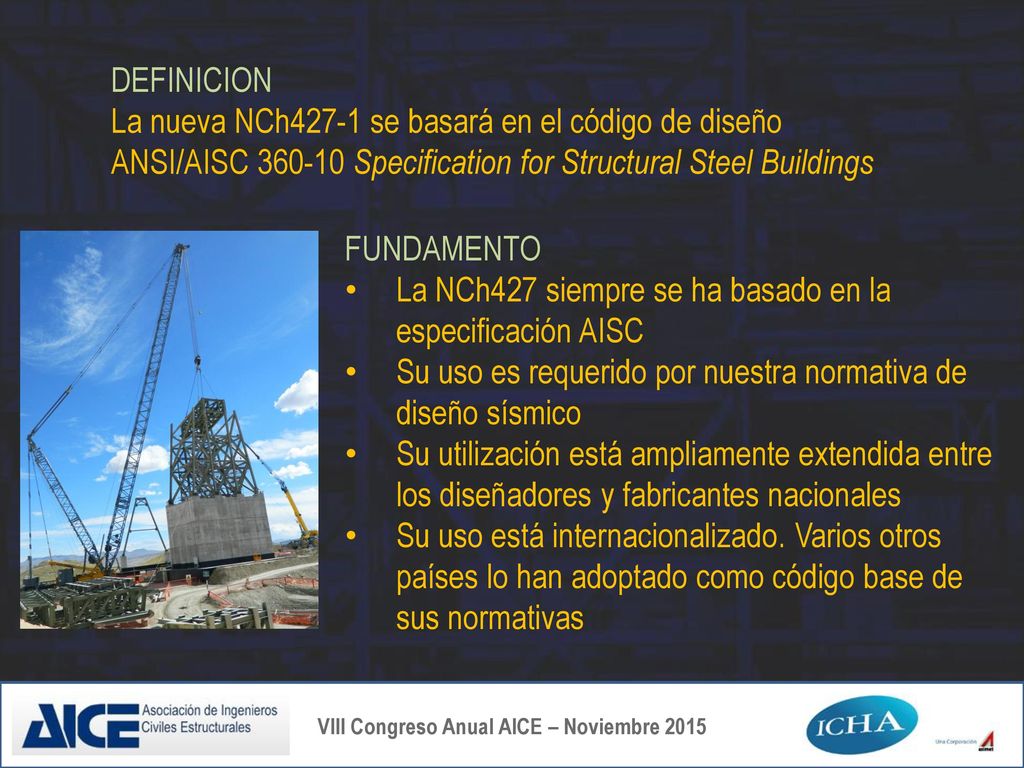 DEFINICION La nueva NCh427-1 se basará en el código de diseño. ANSI/AISC Specification for Structural Steel Buildings.