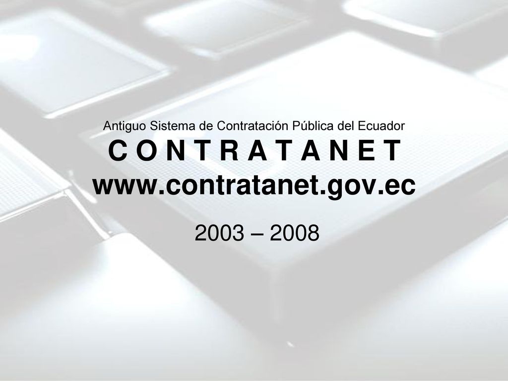Antiguo Sistema de Contratación Pública del Ecuador C O N T R A T A N E T