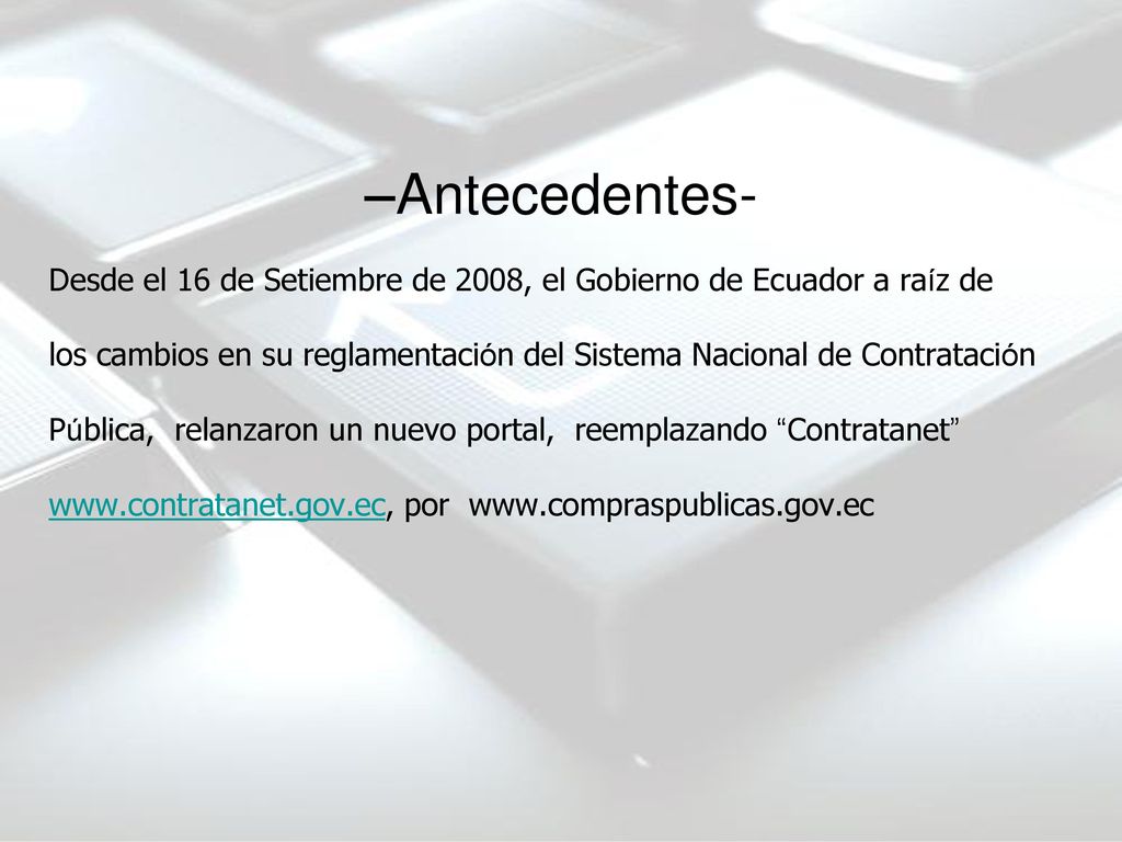 –Antecedentes- Desde el 16 de Setiembre de 2008, el Gobierno de Ecuador a raíz de.
