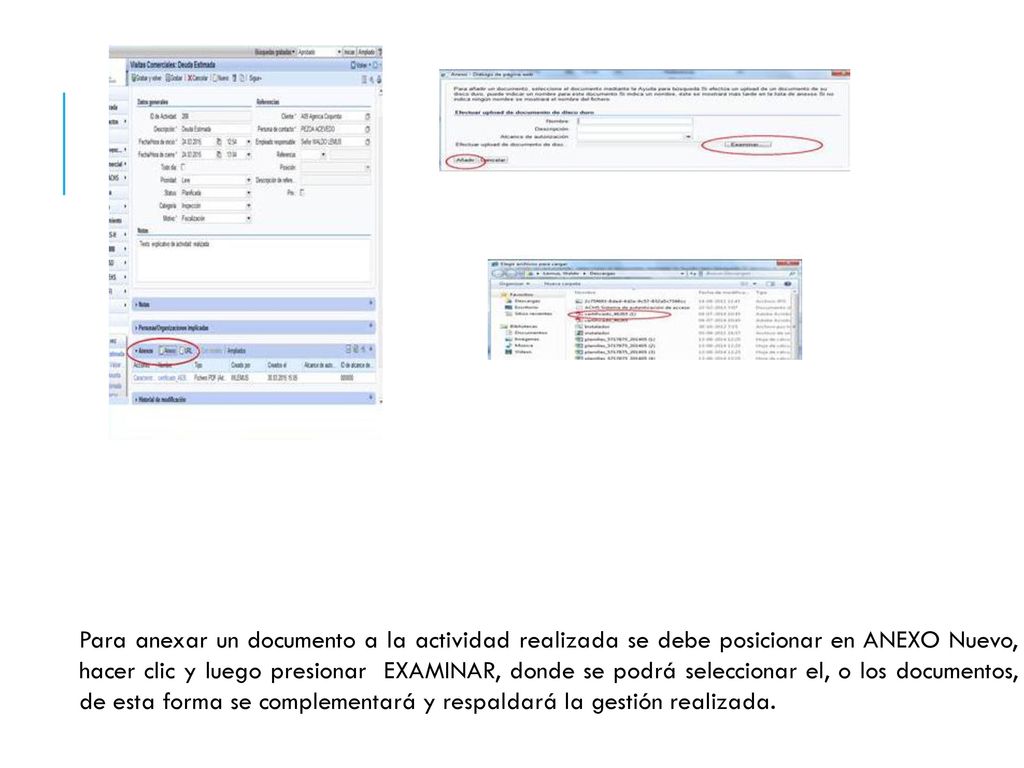 Para anexar un documento a la actividad realizada se debe posicionar en ANEXO Nuevo, hacer clic y luego presionar EXAMINAR, donde se podrá seleccionar el, o los documentos, de esta forma se complementará y respaldará la gestión realizada.