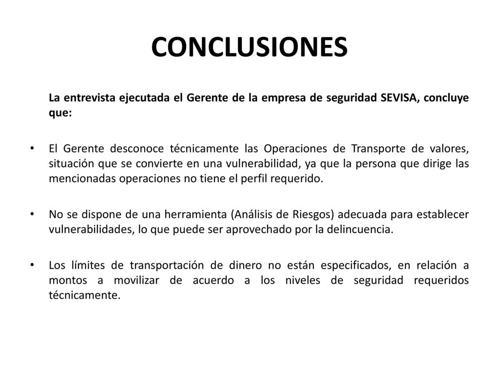 CONCLUSIONES La entrevista ejecutada el Gerente de la empresa de seguridad SEVISA, concluye que: