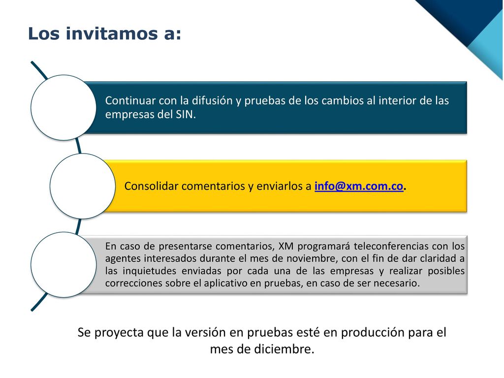 Los invitamos a: Continuar con la difusión y pruebas de los cambios al interior de las empresas del SIN.