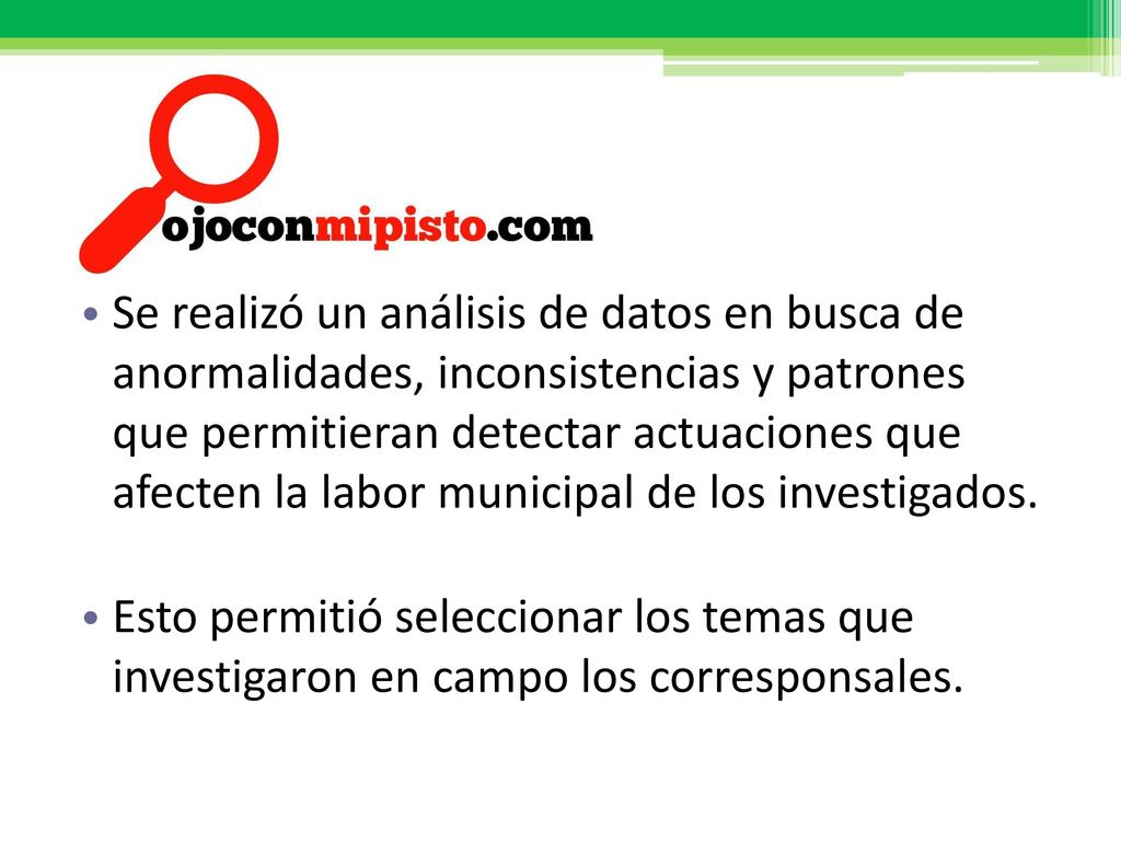Se realizó un análisis de datos en busca de anormalidades, inconsistencias y patrones que permitieran detectar actuaciones que afecten la labor municipal de los investigados.