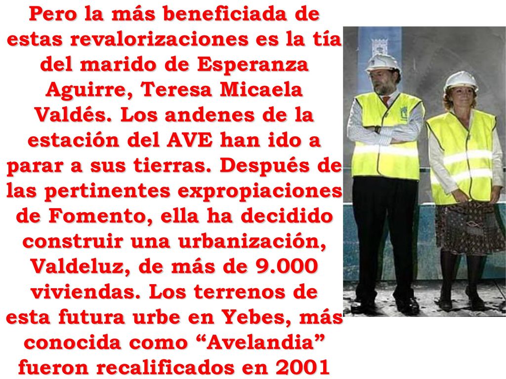 Pero la más beneficiada de estas revalorizaciones es la tía del marido de Esperanza Aguirre, Teresa Micaela Valdés.