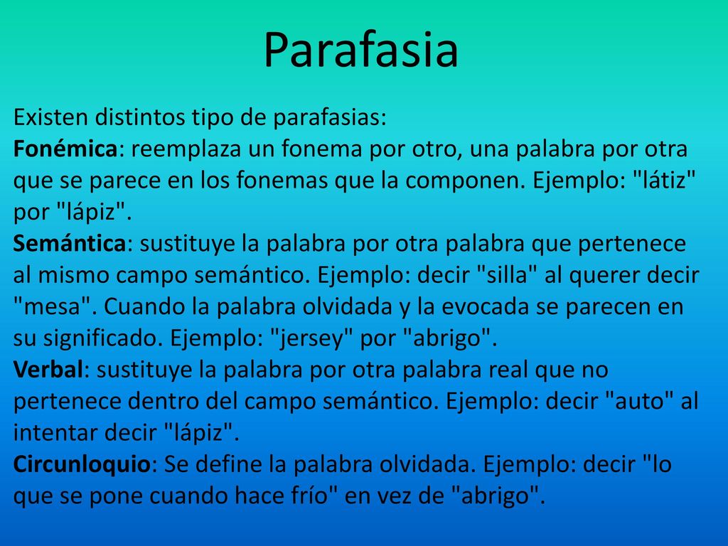 Parafasia Existen distintos tipo de parafasias: