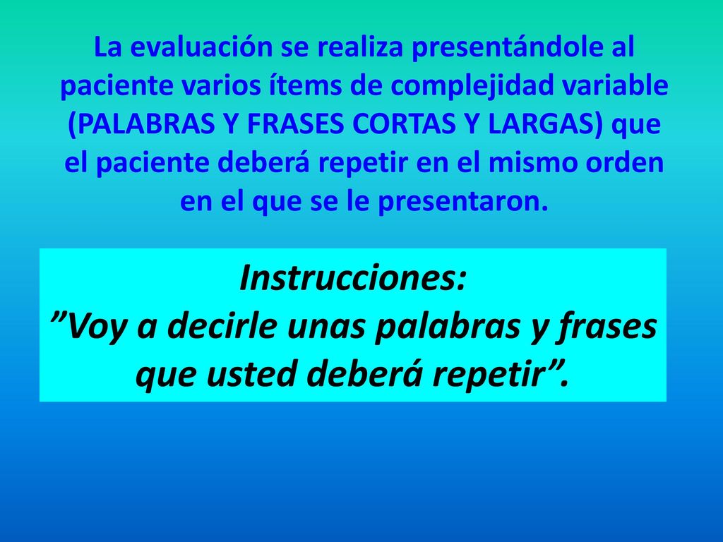 Voy a decirle unas palabras y frases que usted deberá repetir .