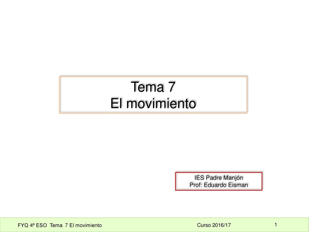 Tema 7 El movimiento IES Padre Manjón Prof: Eduardo Eisman
