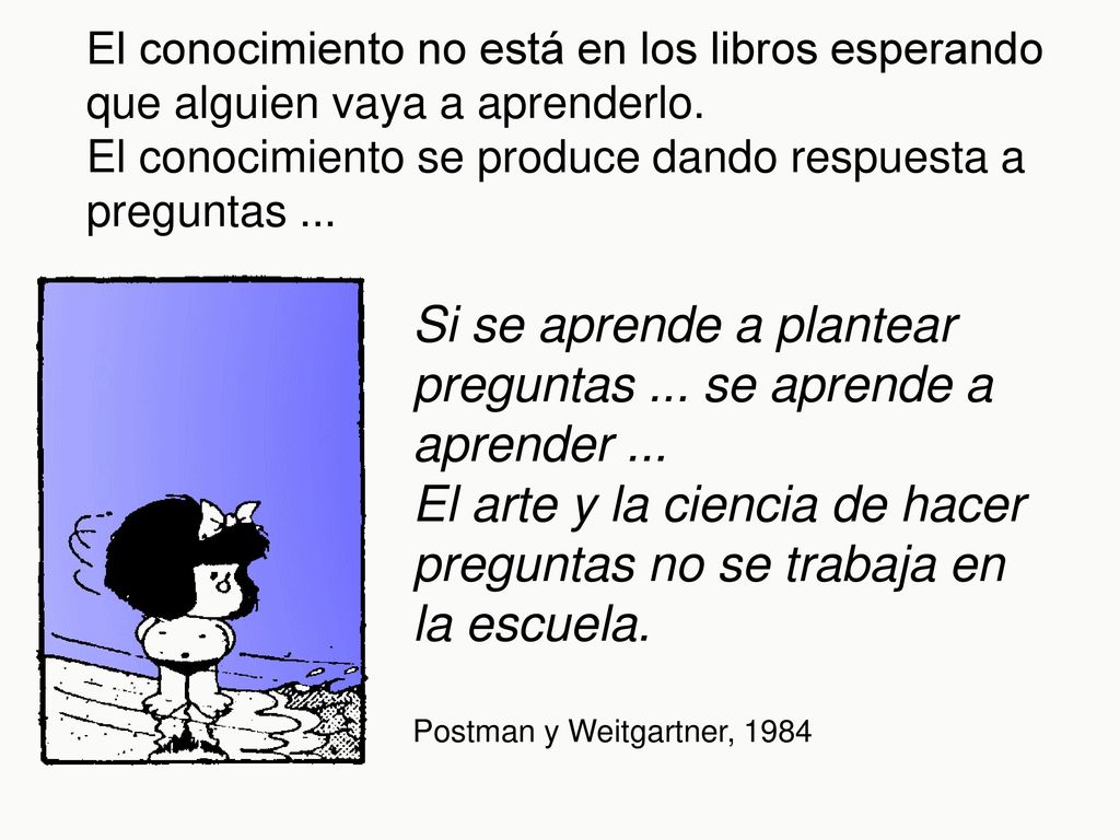 Si se aprende a plantear preguntas ... se aprende a aprender ...