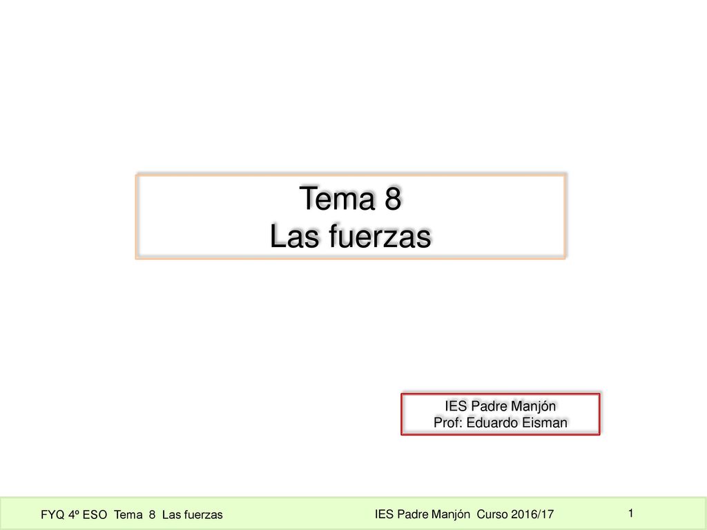 Tema 8 Las fuerzas IES Padre Manjón Prof: Eduardo Eisman