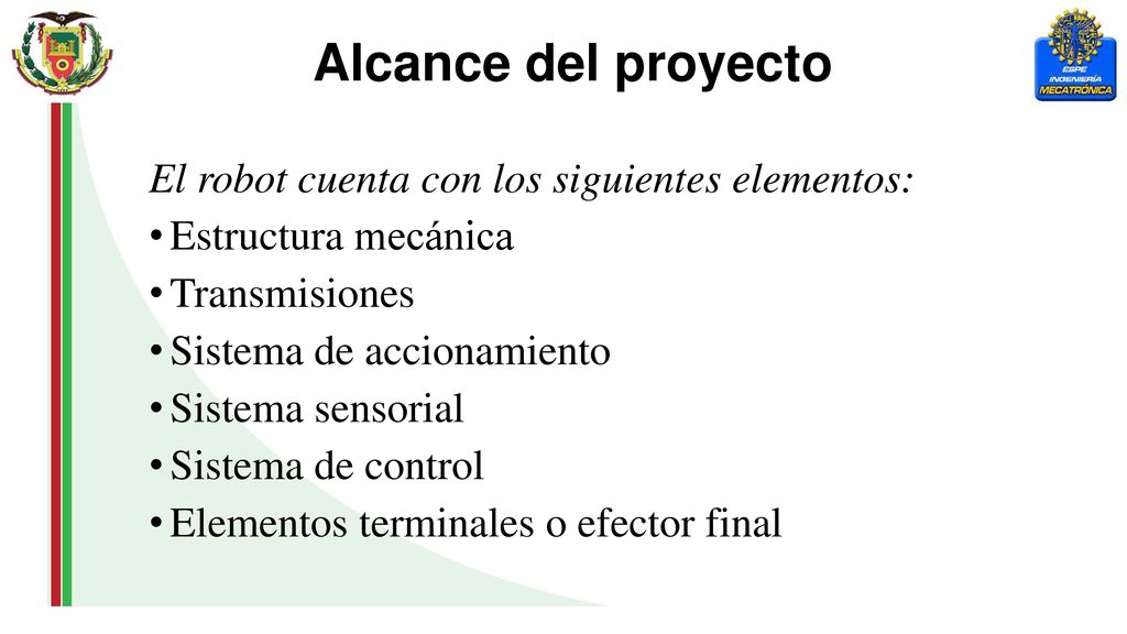Alcance del proyecto El robot cuenta con los siguientes elementos: