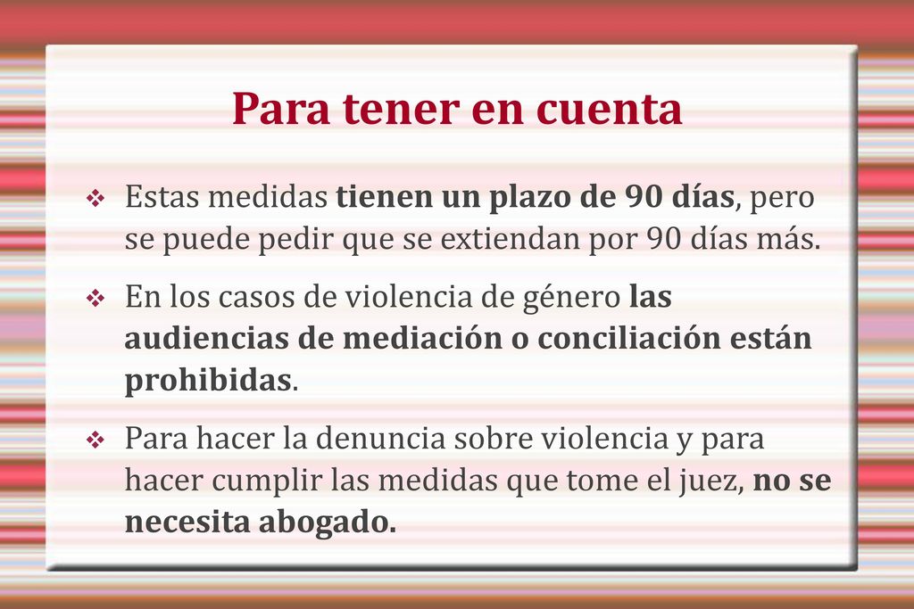 Para tener en cuenta Estas medidas tienen un plazo de 90 días, pero se puede pedir que se extiendan por 90 días más.