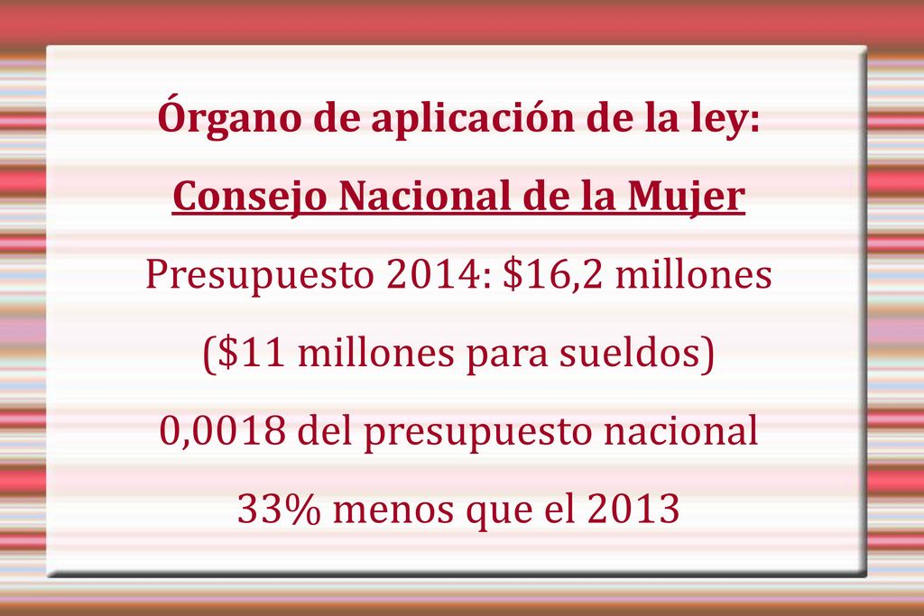 Órgano de aplicación de la ley: Consejo Nacional de la Mujer