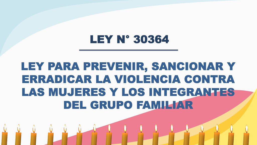 LEY N° LEY PARA PREVENIR, SANCIONAR Y ERRADICAR LA VIOLENCIA CONTRA LAS MUJERES Y LOS INTEGRANTES DEL GRUPO FAMILIAR.