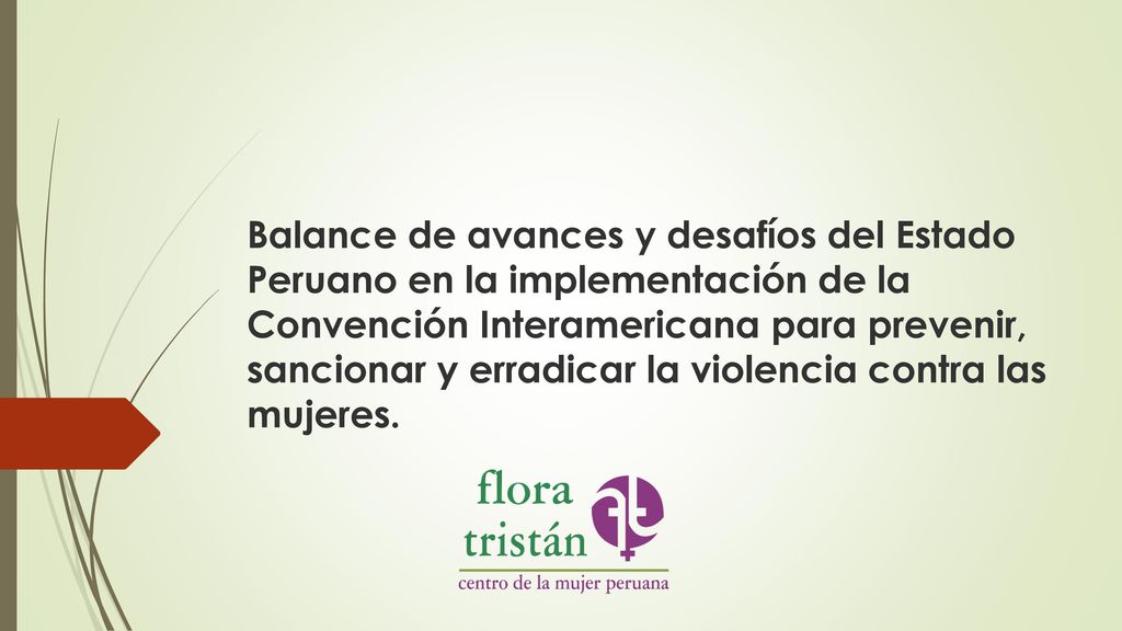 Balance de avances y desafíos del Estado Peruano en la implementación de la Convención Interamericana para prevenir, sancionar y erradicar la violencia contra las mujeres.