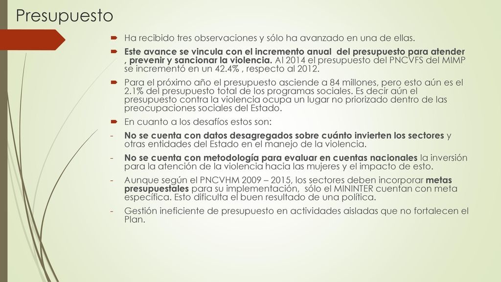 Presupuesto Ha recibido tres observaciones y sólo ha avanzado en una de ellas.