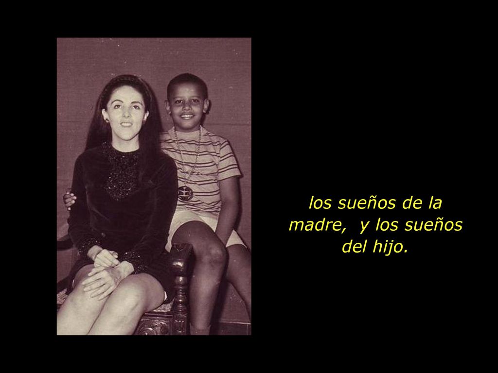 los sueños de la madre, y los sueños del hijo.