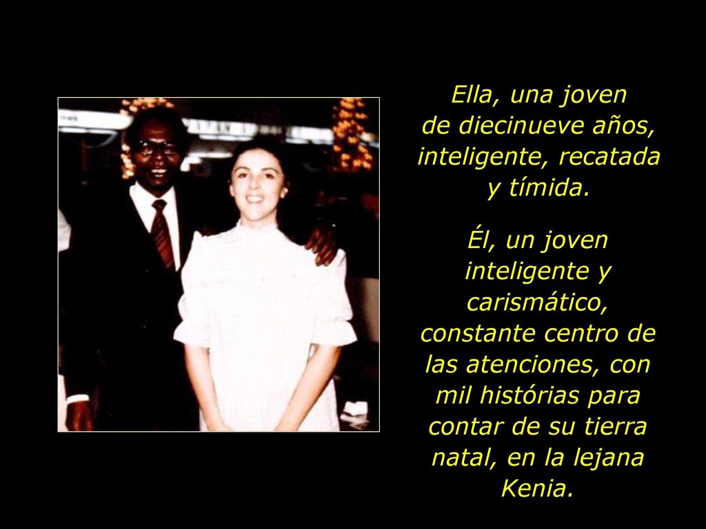 Ella, una joven de diecinueve años, inteligente, recatada y tímida.
