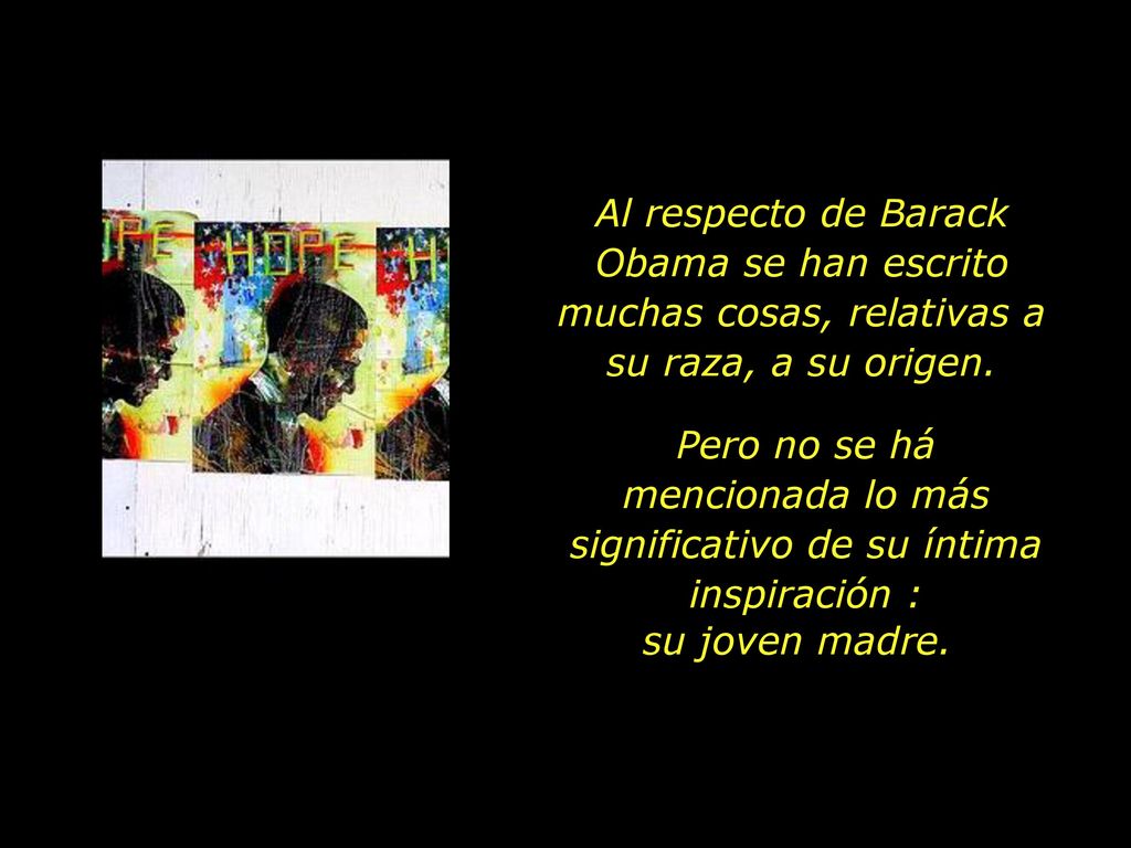 Al respecto de Barack Obama se han escrito muchas cosas, relativas a su raza, a su origen.