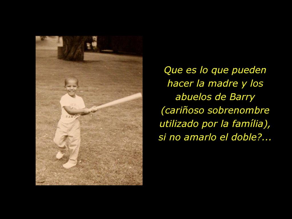 Que es lo que pueden hacer la madre y los abuelos de Barry (cariñoso sobrenombre utilizado por la família), si no amarlo el doble ...