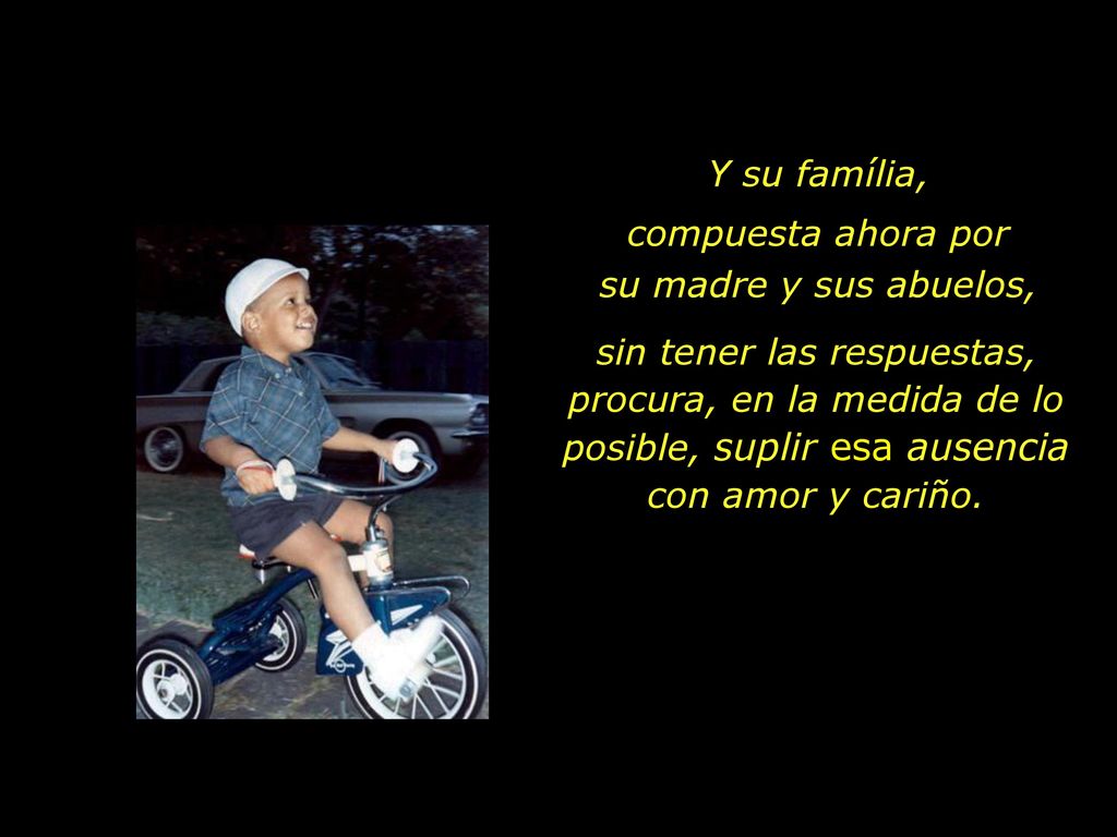 compuesta ahora por su madre y sus abuelos,