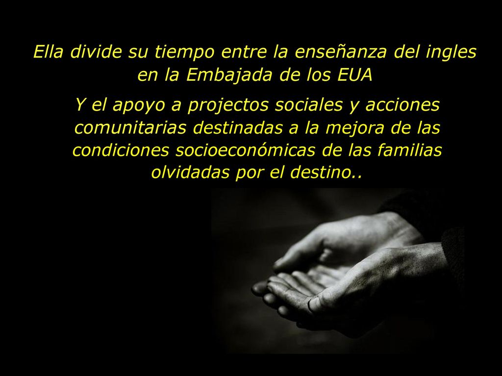 Ella divide su tiempo entre la enseñanza del ingles en la Embajada de los EUA