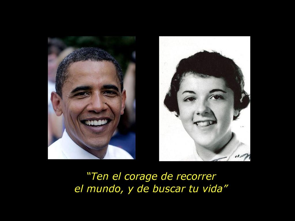 Ten el corage de recorrer el mundo, y de buscar tu vida