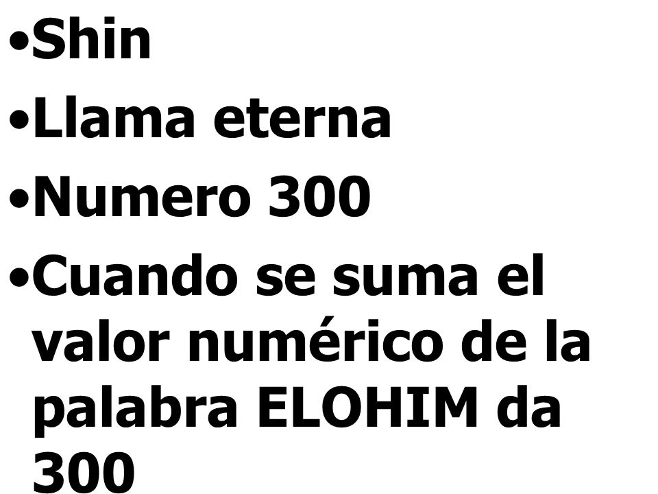 Shin Llama eterna Numero 300 Cuando se suma el valor numérico de la palabra ELOHIM da 300