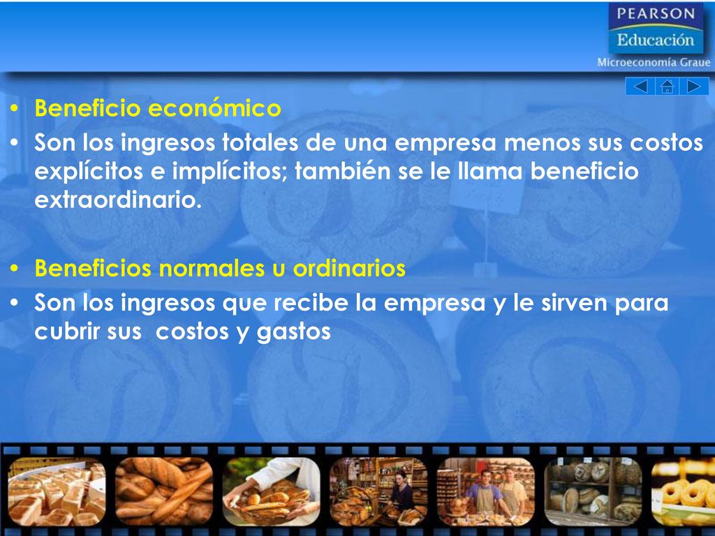 Beneficio económico Son los ingresos totales de una empresa menos sus costos explícitos e implícitos; también se le llama beneficio extraordinario.