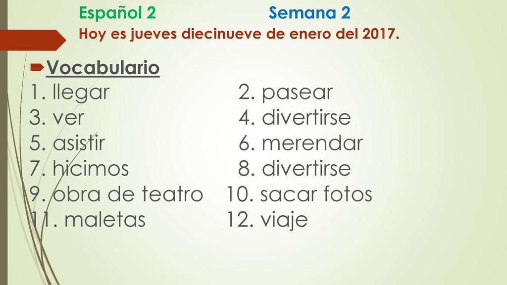 Español 2 Semana 2 Hoy es jueves diecinueve de enero del 2017.