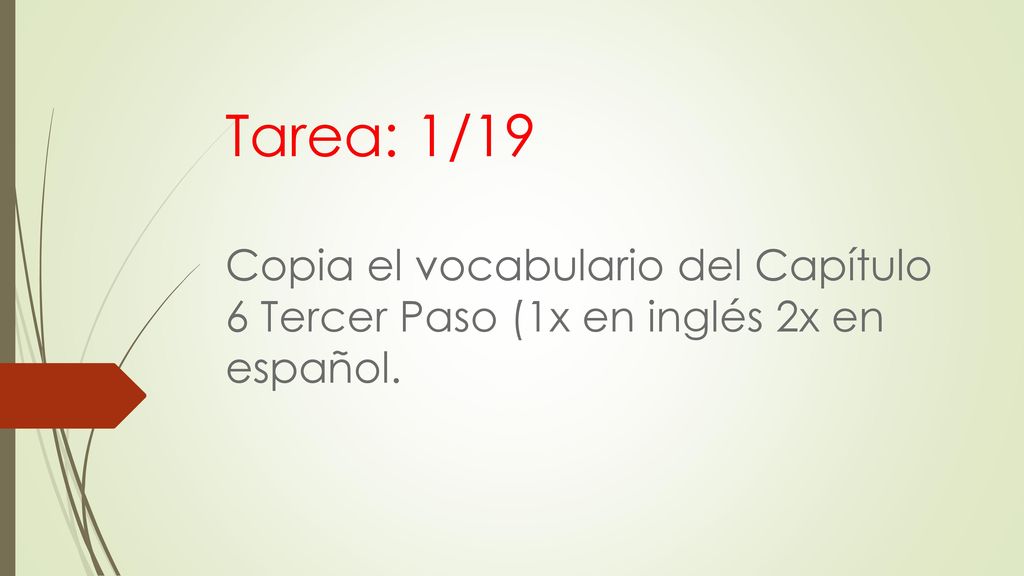Tarea: 1/19 Copia el vocabulario del Capítulo 6 Tercer Paso (1x en inglés 2x en español.