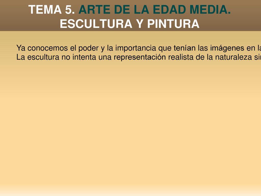 TEMA 5. ARTE DE LA EDAD MEDIA. ESCULTURA Y PINTURA