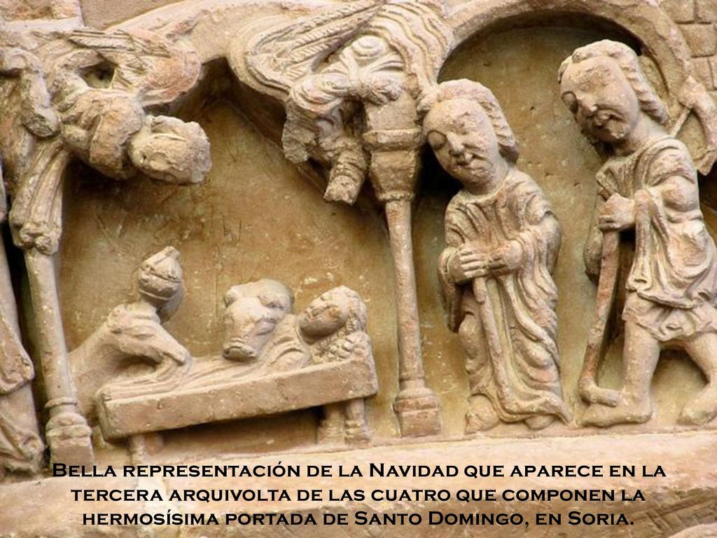 Bella representación de la Navidad que aparece en la tercera arquivolta de las cuatro que componen la hermosísima portada de Santo Domingo, en Soria.
