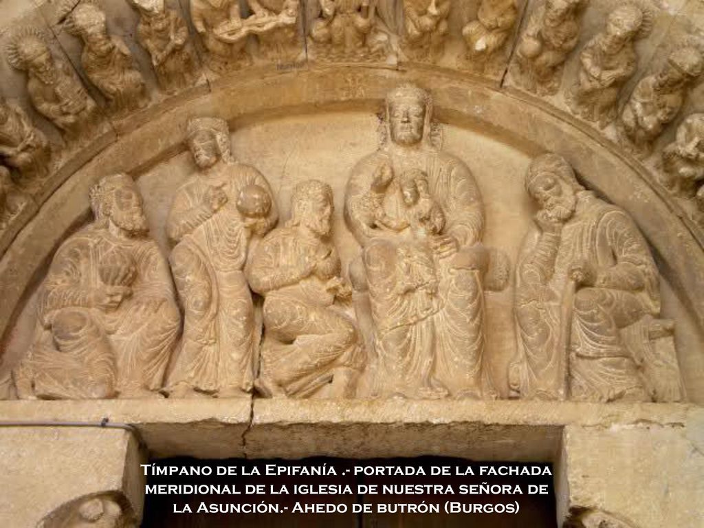 Tímpano de la Epifanía .- portada de la fachada meridional de la iglesia de nuestra señora de la Asunción.- Ahedo de butrón (Burgos)