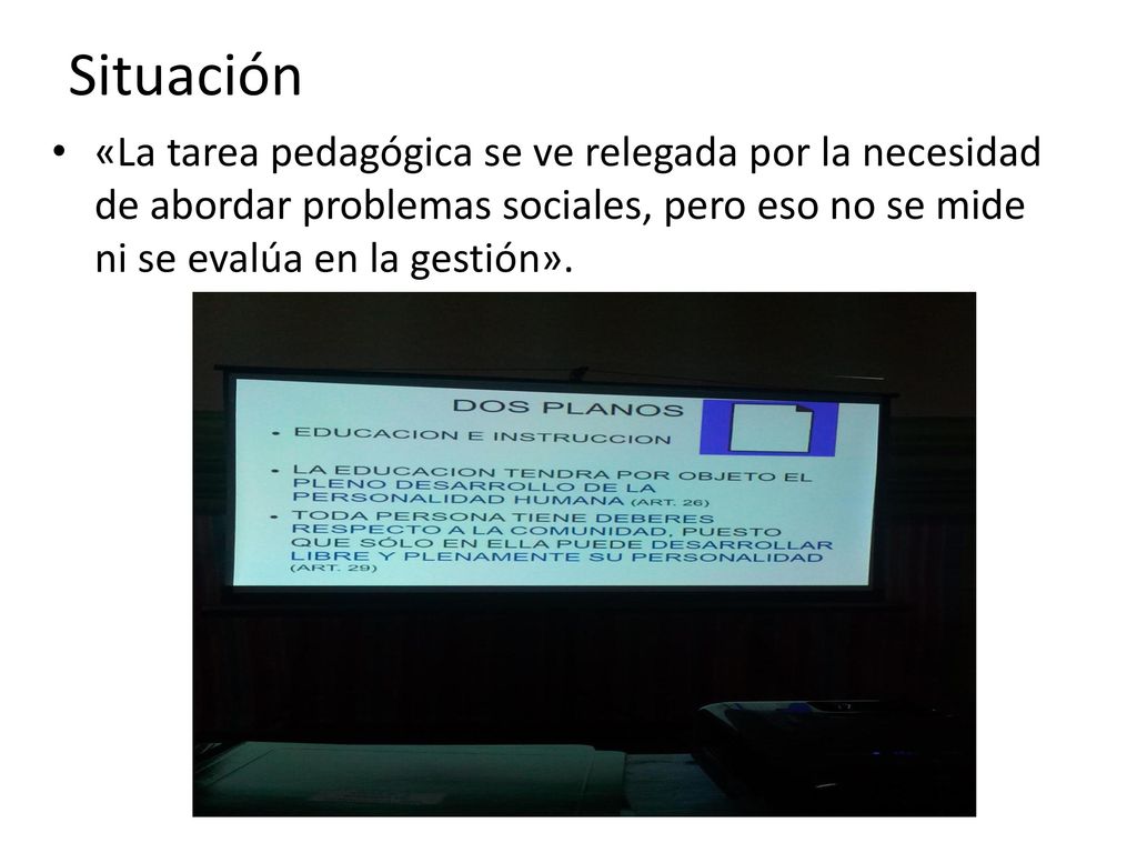 Situación «La tarea pedagógica se ve relegada por la necesidad de abordar problemas sociales, pero eso no se mide ni se evalúa en la gestión».