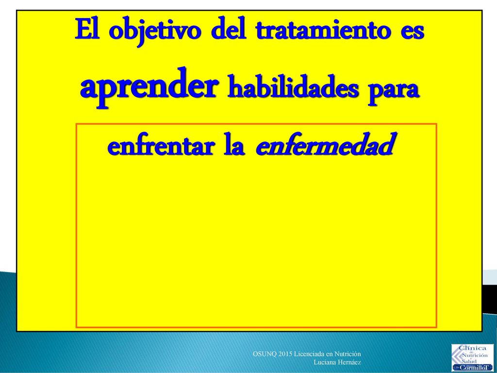 El objetivo del tratamiento es aprender habilidades para enfrentar la enfermedad