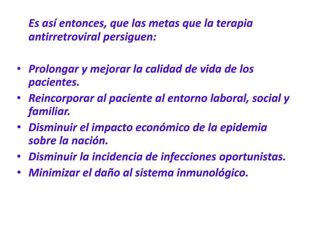 Es así entonces, que las metas que la terapia antirretroviral persiguen: