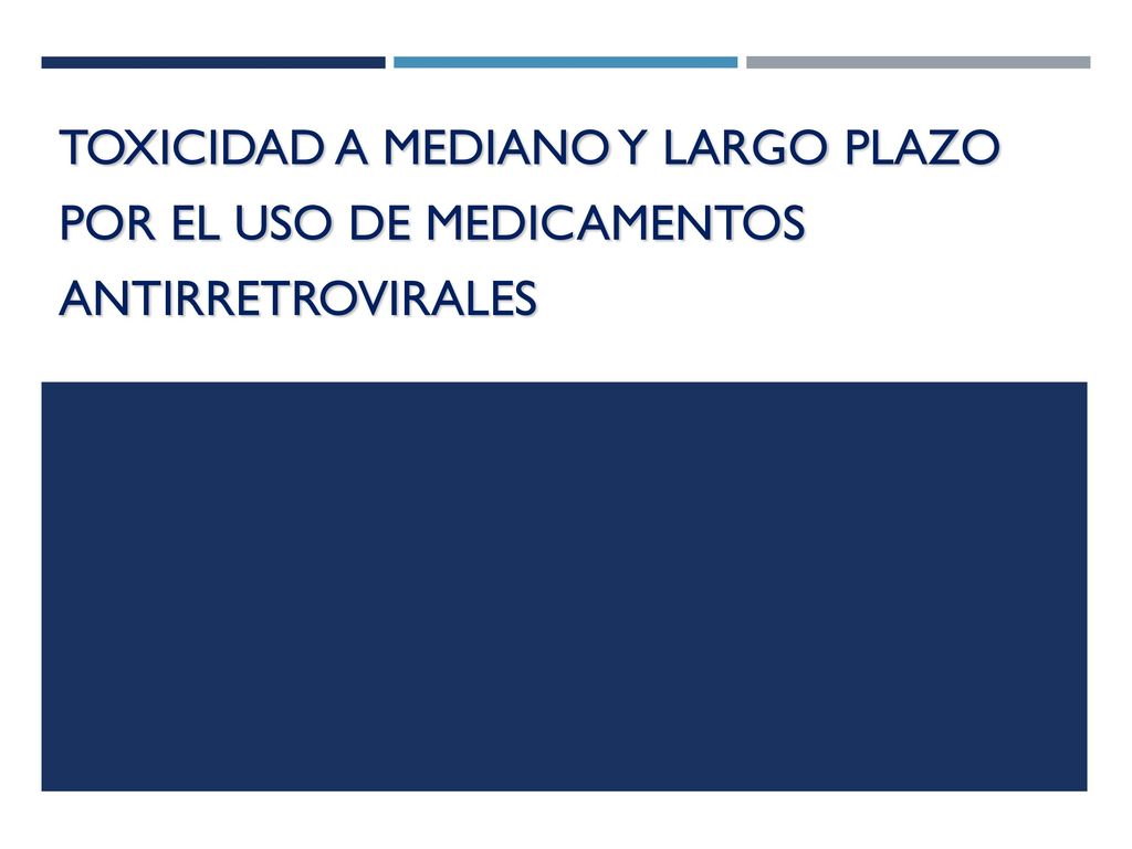 TOXICIDAD A MEDIANO Y LARGO PLAZO POR EL USO DE MEDICAMENTOS ANTIRRETROVIRALES