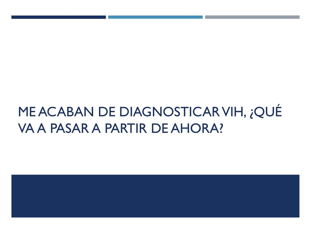 Me acaban de diagnosticar VIH, ¿qué va a pasar a partir de ahora