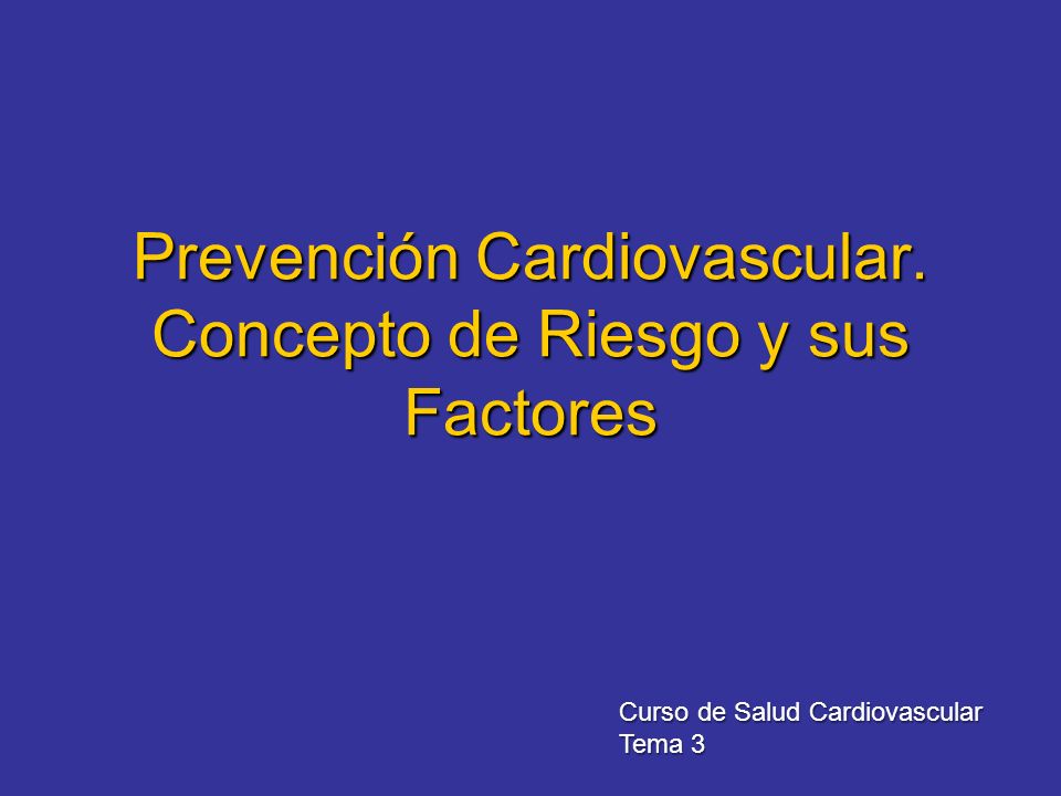 Prevención Cardiovascular. Concepto de Riesgo y sus Factores