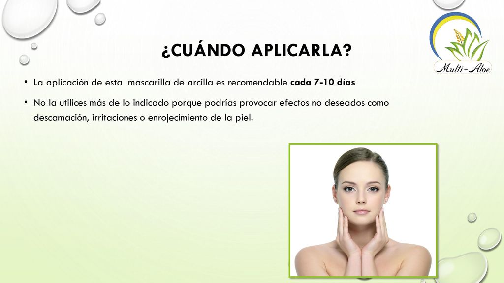 ¿cuándo aplicarla La aplicación de esta mascarilla de arcilla es recomendable cada 7-10 días.