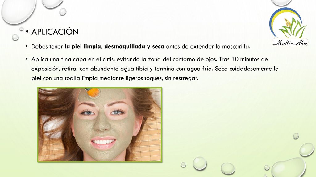 APLICACIÓN Debes tener la piel limpia, desmaquillada y seca antes de extender la mascarilla.