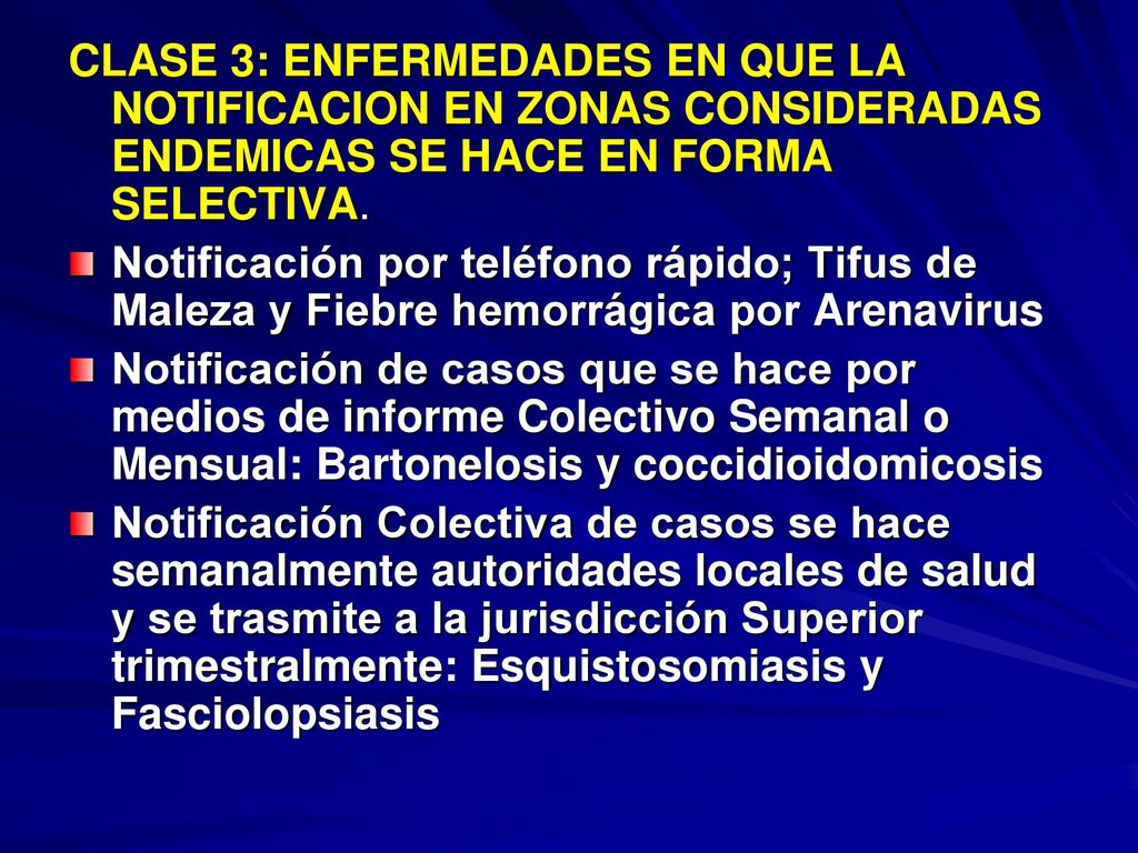 CLASE 3: ENFERMEDADES EN QUE LA NOTIFICACION EN ZONAS CONSIDERADAS ENDEMICAS SE HACE EN FORMA SELECTIVA.