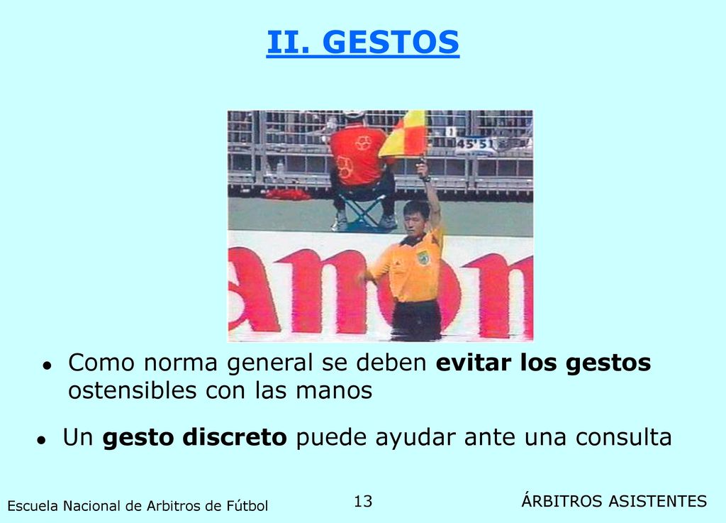 II. GESTOS Como norma general se deben evitar los gestos ostensibles con las manos. Un gesto discreto puede ayudar ante una consulta.