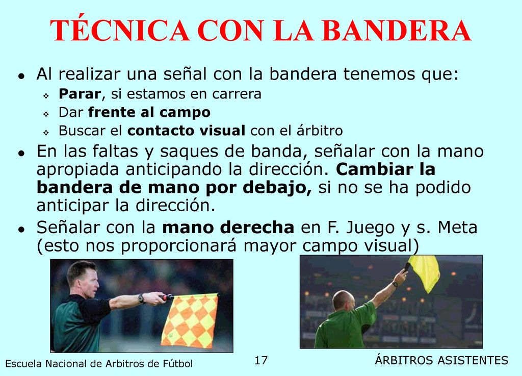 TÉCNICA CON LA BANDERA Al realizar una señal con la bandera tenemos que: Parar, si estamos en carrera.