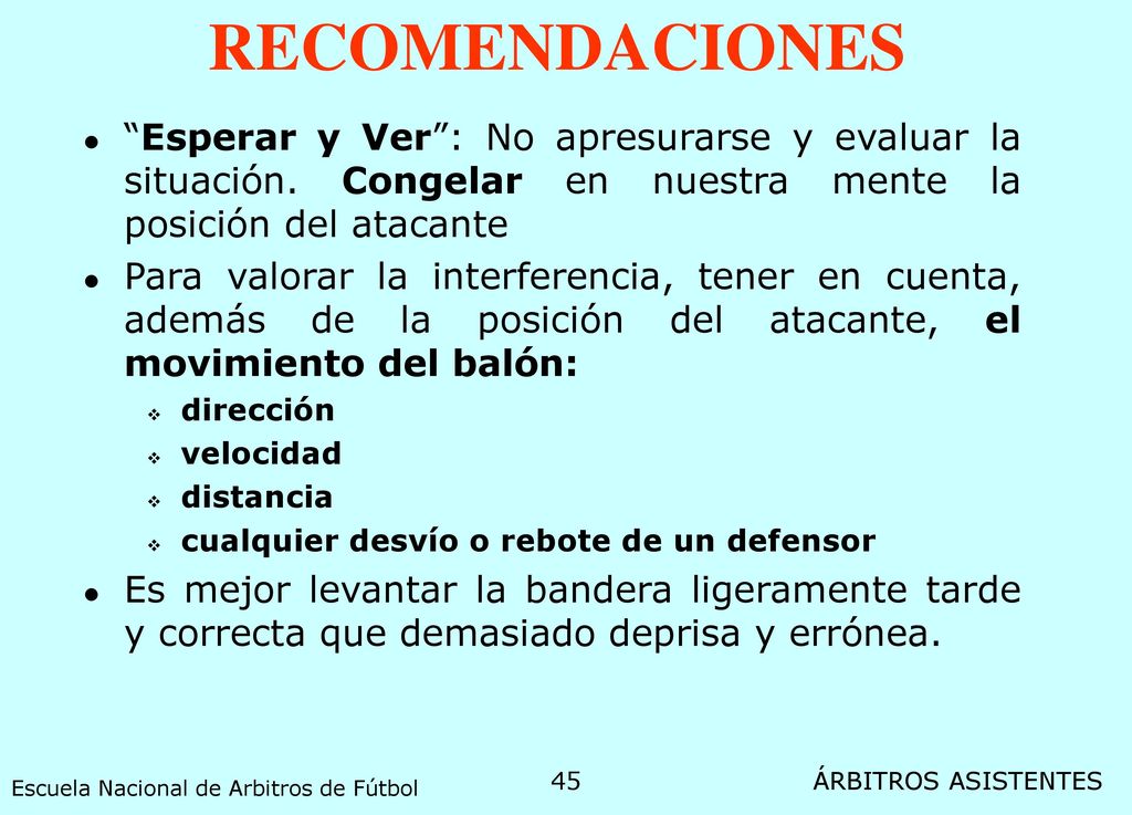 RECOMENDACIONES Esperar y Ver : No apresurarse y evaluar la situación. Congelar en nuestra mente la posición del atacante.