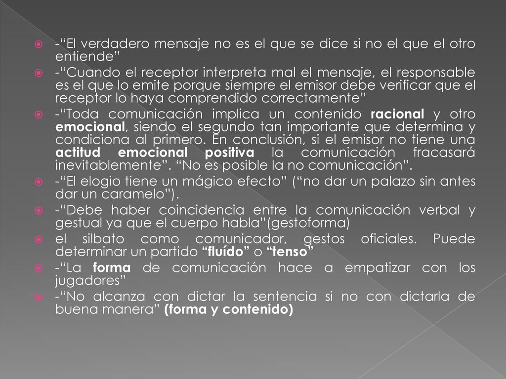 - El verdadero mensaje no es el que se dice si no el que el otro entiende